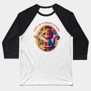 Life Is A Simulation / Nihilist Cute Kitty Design Baseball T-Shirt